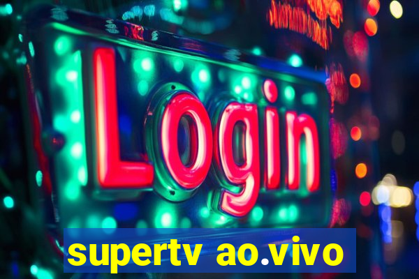 supertv ao.vivo